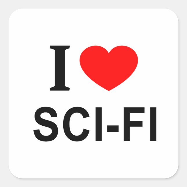 I ❤️ SCI - FI I LOVE SCI - FI I HEART SCI - FI SQUARE STICKER (Front)