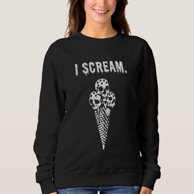 I Scream Ice Cream Pun Skull Longing Evil Humour G Sweatshirt (Front)