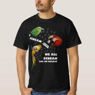 I Scream You Scream Funny Parrot We All Scream For T-Shirt