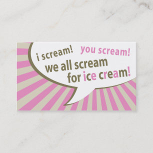 i scream! you scream! we all scream for ice cream! business card