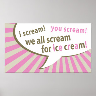 i scream! you scream! we all scream for ice cream! poster