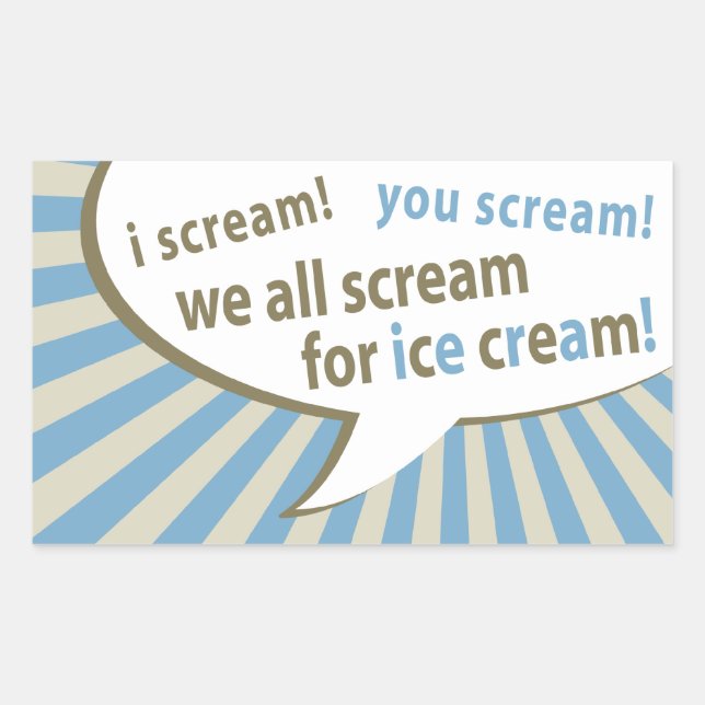i scream! you scream! we all scream for ice cream! rectangular sticker (Front)