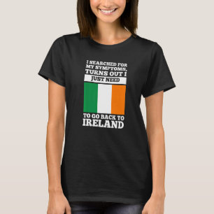 I searched for my symptoms Ireland irish roots Pre T-Shirt