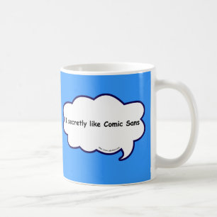 I secretly love comic sans! coffee mug