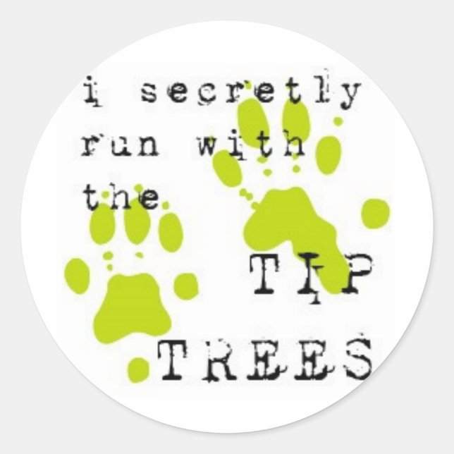 I secretly run with the TIPTREES Classic Round Sticker (Front)