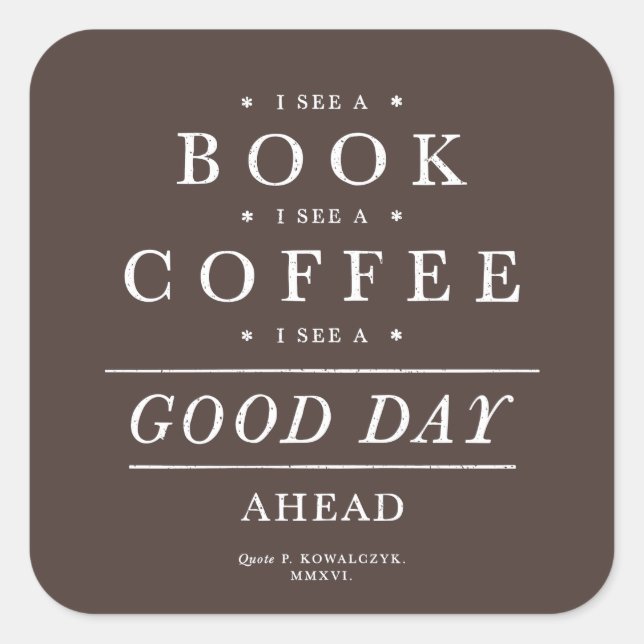 I See a Book Coffee Good Day Ahead Square Sticker (Front)