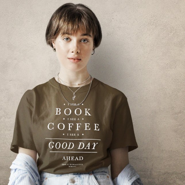 I See a Book Coffee Good Day Ahead T-Shirt (Creator Uploaded)