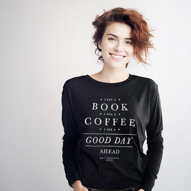 I See a Book Coffee Good Day Quote T-Shirt (I See a Book Coffee Good Day Quote T-Shirt)