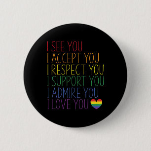 I See Accept Respect Support Admire Love You Lgbtq 6 Cm Round Badge