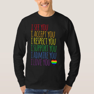 I See Accept Respect Support Admire Love You Lgbtq T-Shirt