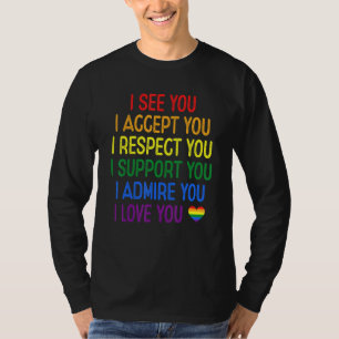 I See Accept Respect Support Admire Love You Lgbtq T-Shirt