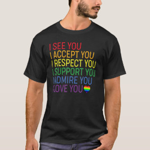I See Accept Respect Support Admire Love You Lgbtq T-Shirt