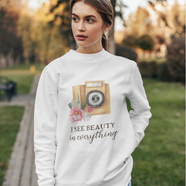 I See Beauty In Everything Photographer Sweatshirt (Creator Uploaded)