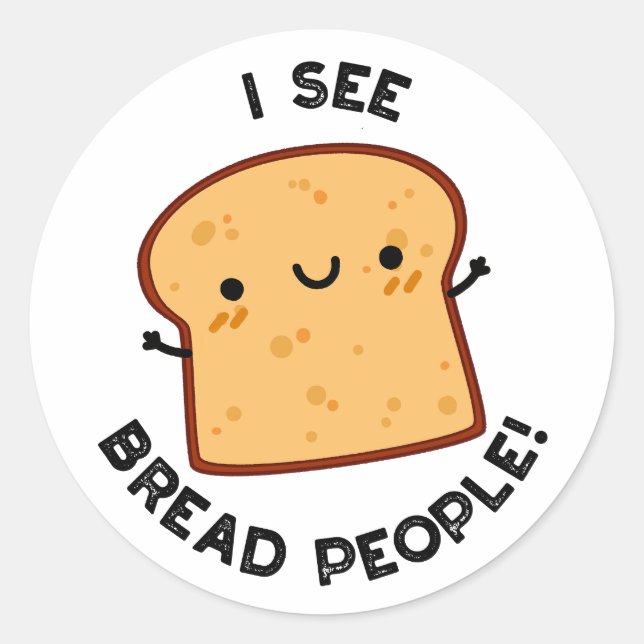 I See Bread People Funny Movie Quote Pun  Classic Round Sticker (Front)