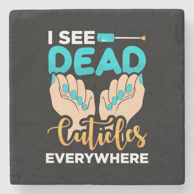I See Cuticles Everywhere Stone Coaster (Front)