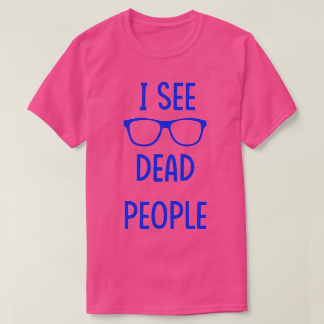 I See Dead People blue T-Shirt (Design Front)