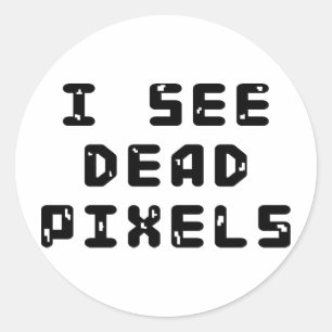 I See Dead Pixels Classic Round Sticker