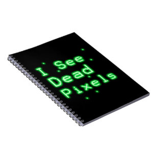 I See Dead Pixels Spiral Notebook