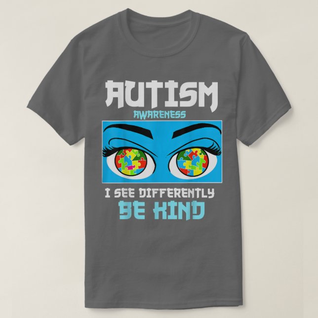 I see differently so be kind Autism Awareness  T-Shirt (Design Front)