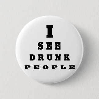 I See Drunk People 6 Cm Round Badge