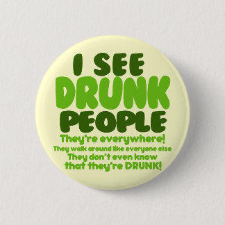 I See Drunk People 6 Cm Round Badge