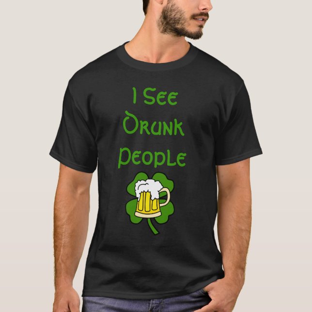 I See Drunk People T-Shirt (Front)