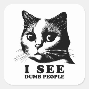 I see Dumb People   Funny Cat Square Sticker