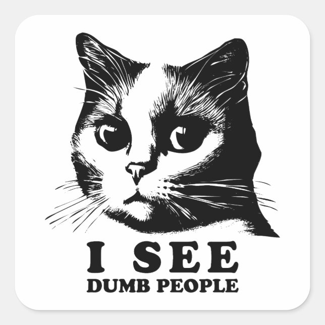 I see Dumb People | Funny Cat Square Sticker (Front)