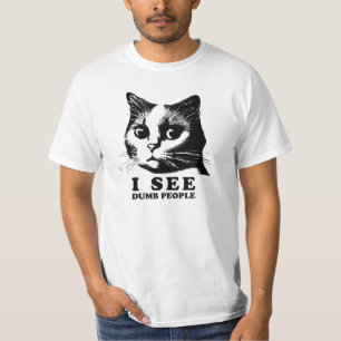 I see Dumb People   Funny Cat T-Shirt