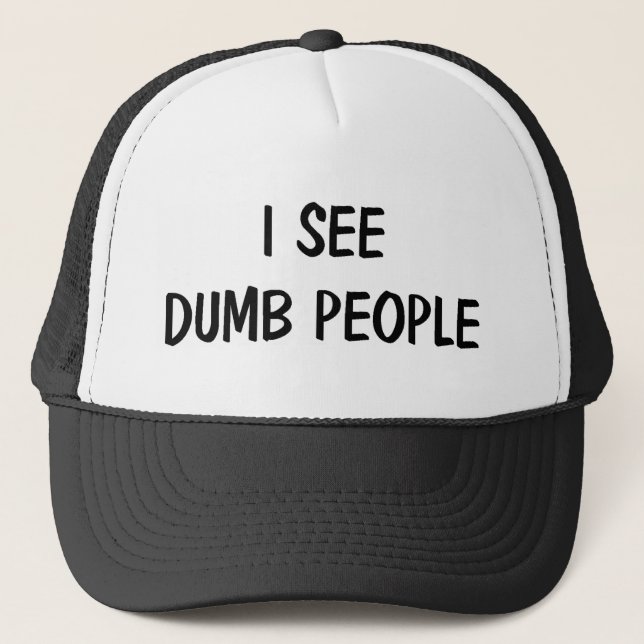 I See Dumb People Hat (Front)