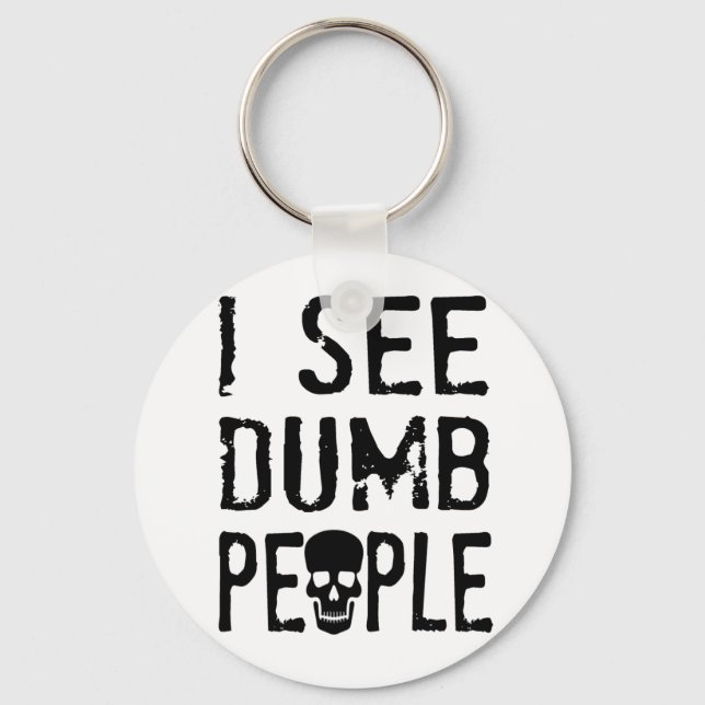 I See Dumb People Key Ring (Front)