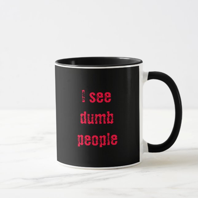 "I see dumb people" vanishing mug (Right)