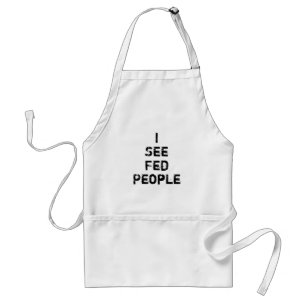 I see fed people apron
