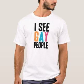 I See Gay People T-Shirt