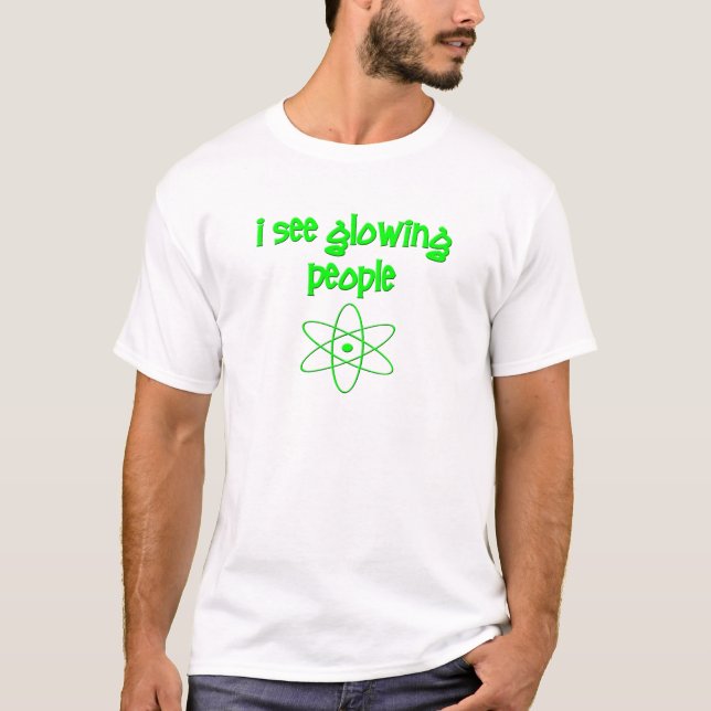 I See Glowing People T-Shirt (Front)