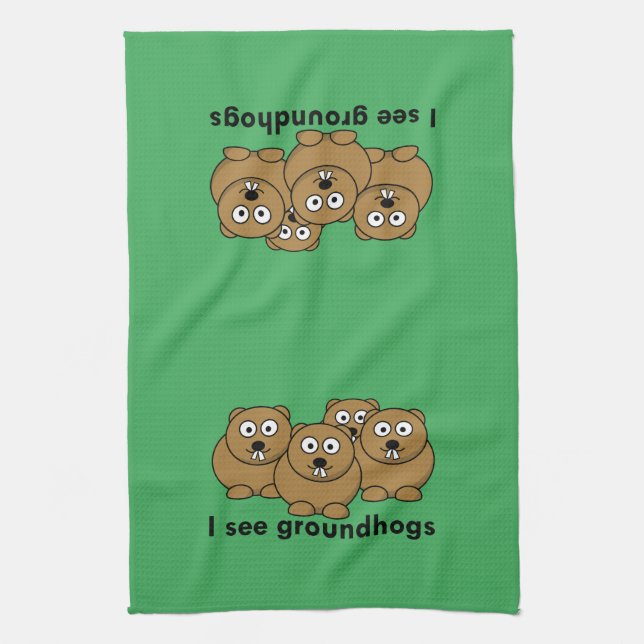 I see groundhogs tea towel (Vertical)