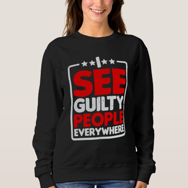 I See Guilty People Everywhere Sweatshirt (Front)