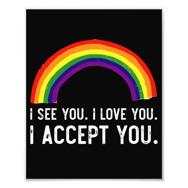 I See I Love You I Accept You Gay Pride LGBT Shirt Photo Print (Front)