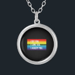 I See I Love You I Accept You Gay Pride LGBT Shirt Silver Plated Necklace<br><div class="desc">I See I Love You I Accept You Gay Pride LGBTQ T-Shirt
lgbtq, gay, pride, flag, lgbt, lesbian, queer, rainbow, bisexual, transgender, trans, bi, lgbtqia, gifts</div>