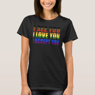 I See I Love You I Accept You Lgbtq Ally Gay Prid T-Shirt