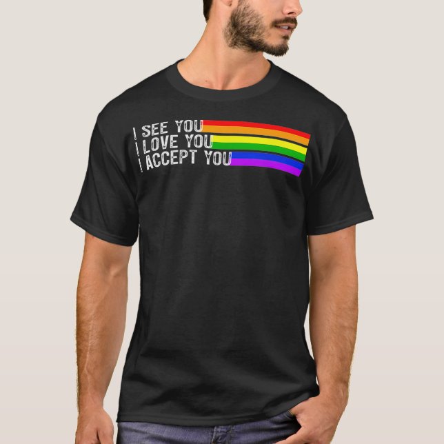I See I Love You I Accept You LGBTQ Ally Gay Pride T-Shirt (Front)