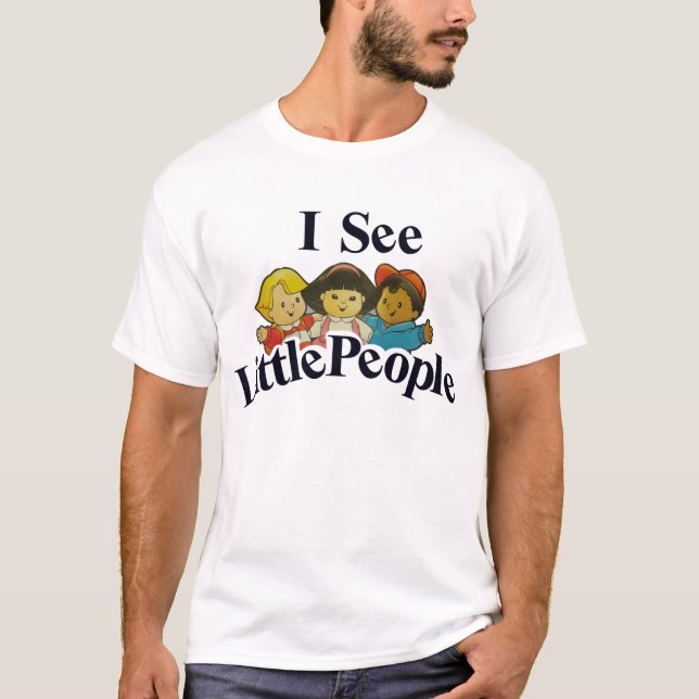 I See Little People T-Shirt (Front)