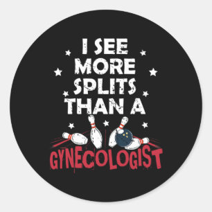 I See More Splits Than A Gynaecologist Funny Bowli Classic Round Sticker