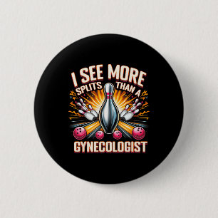 I See More Splits Than Gynaecologist Bowling Husby 6 Cm Round Badge