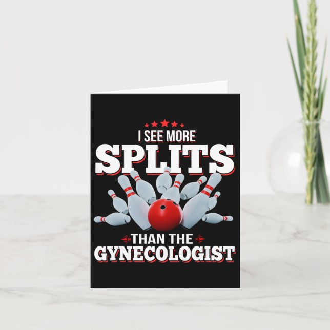 I See More Splits Than The Gynaecologist Bowling  Card (Front)