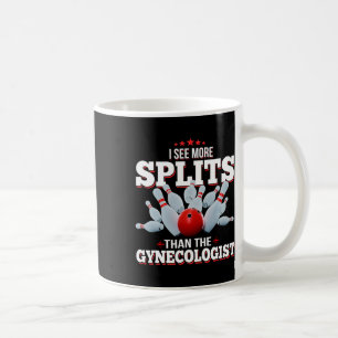 I See More Splits Than The Gynaecologist Bowling Coffee Mug