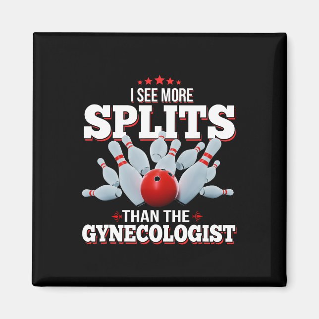 I See More Splits Than The Gynaecologist Bowling  Magnet (Front)