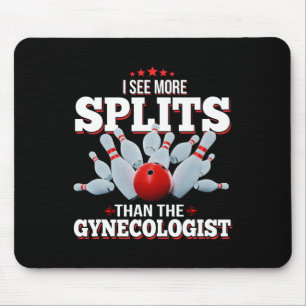 I See More Splits Than The Gynaecologist Bowling Mouse Pad