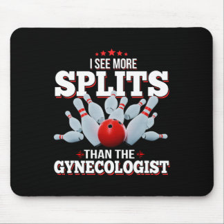 I See More Splits Than The Gynaecologist Bowling  Mouse Pad