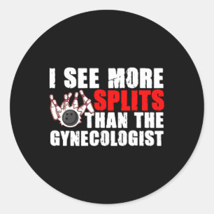 I See More Splits Than The Gynaecologist Tee Bowli Classic Round Sticker